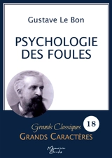 Psychologie des foules en grands caractères : Police Arial 18 facile à lire - Gustave Le Bon