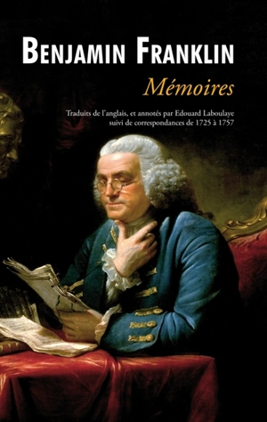 Mémoires de Benjamin Franklin - Benjamin Franklin