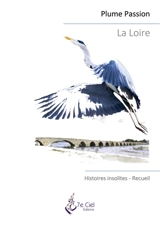 La Loire : Histoires insolites - Plume passion (Lailly-en-Val, Loiret)