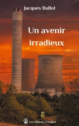 Un avenir irradieux - Jacques Bullot