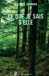 Ce que je sais d'elle - Béatrice Hammer