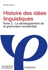 Histoire des idées linguistiques : Tome 2 : Le développement de la grammaire occidentale - Sylvain Auroux