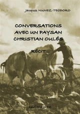 CONVERSATION AVEC UN PAYSAN : CHRISTIAN OULES : RECIT DE VIE - Jacques Nunez Teodoro