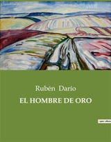 EL HOMBRE DE ORO - Rubén Dario