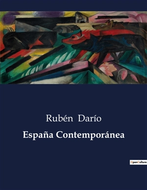 España Contemporánea : Un viaje literario por la España de finales del siglo XIX - Rubén Dario