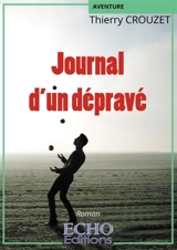 Journal d'un dépravé - Thierry Crouzet