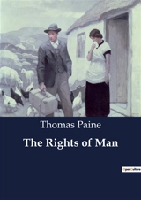 The Rights of Man : The Influence of American Declarations on the French Declaration of the Rights of Man - Paine, Thomas