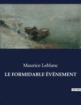 LE FORMIDABLE EVENEMENT : Quand le ciel menace, l'humanité vacille. - Leblanc, Maurice
