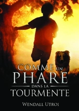 Comme un phare dans la tourmente - Wendall Utroi