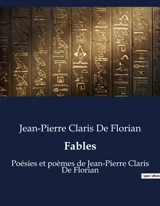 Fables : Poésies et poèmes de Jean-Pierre Claris De Florian - Jean-Pierre Claris de Florian