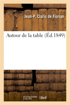 Autour de la table - Jean-Pierre Claris de Florian