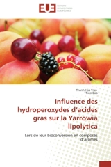 Influence des hydroperoxydes d'acides gras sur la Yarrowia lipolytica : Lors de leur bioconversion en composés d'arômes - Thi Thanh Hoa Tran