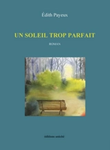 Un soleil trop parfait - Edith Payeux