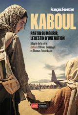 Kaboul : partir ou mourir, le destin d'une nation - François Forestier
