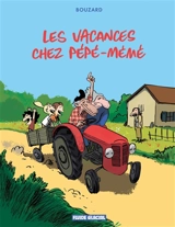 Les vacances chez pépé-mémé - Guillaume Bouzard