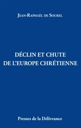 Déclin et chute de l'Europe chrétienne - Jean-Raphaël de Sourel