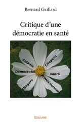 Critique d'une démocratie en santé - Bernard Gaillard