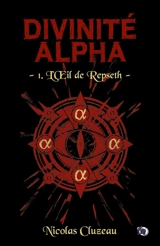 L'Oeil de Repseth : Divinité Alpha Tome 1 - Nicolas Cluzeau