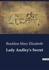 Lady Audley's Secret - Mary Elizabeth Braddon