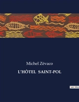 L’HOTEL SAINT-POL - Michel Zévaco