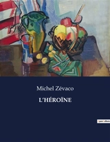 L’HEROINE - Michel Zévaco