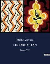 LES PARDAILLAN : Tome VIII - Michel Zévaco