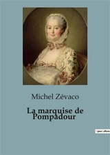 La marquise de Pompadour - Michel Zévaco