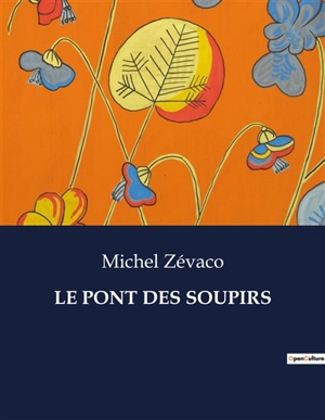 LE PONT DES SOUPIRS - Michel Zévaco