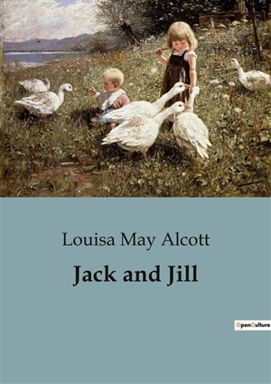 Jack and Jill - Alcott, Louisa May