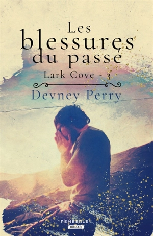 Les blessures du passé : Lark Cove, T3 - Devney Perry