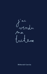 J'ai vendu ma tristesse - Déborah Garcia