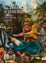 Le retable d'Issenheim : l'histoire d'un tableau magique - Daniel Konieczka
