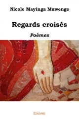 Regards croisés : Poèmes - Nicole Mayinga Muwenge