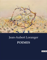 POEMES : Une exploration des poèmes classiques grecs à travers les âges - Jean-Aubert Loranger