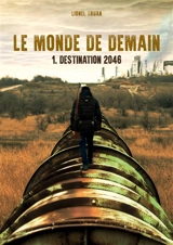 Le Monde de demain : Destination 2046 - Lionel Truan