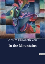 In the Mountains - Elizabeth Von Arnim