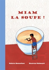 Miam la soupe ! : Les contes de Valérie Bonenfant - Valérie Bonenfant