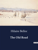 The Old Road - Hilaire Belloc