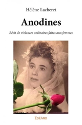 Anodines : Récit de violences ordinaires faites aux femmes - Hélène Lacheret