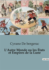 L'Autre Monde ou les Etats et Empires de la Lune - Savinien de Cyrano de Bergerac