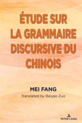 Etude sur la grammaire discursive du chinois - Fang Mei