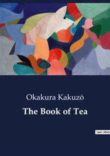 The Book of Tea - Kakuzô Okakura