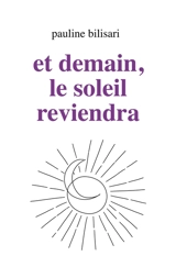 Et demain, le soleil reviendra - Pauline Bilisari