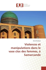 Violences et manipulations dans le vase clos des femmes, à Samarcande - Anne Ducloux