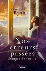 Nos erreurs passées : Changer de jeu, T2 - Kennedy Ryan