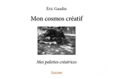 Mon cosmos créatif : Mes palettes créatrices - Eric Gaudin