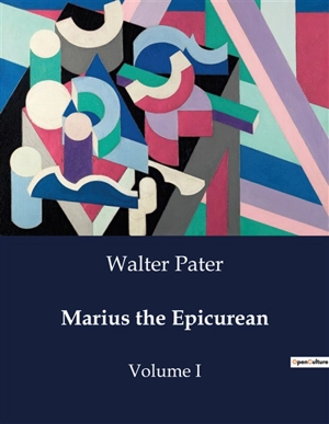 Marius the Epicurean : Volume I - Walter Pater