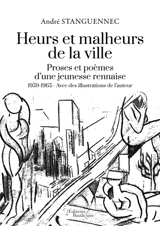 Heurs et malheurs de la ville : Proses et poèmes d'une jeunesse rennaise - André Stanguennec