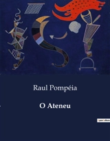 O Ateneu - Raul Pompéia