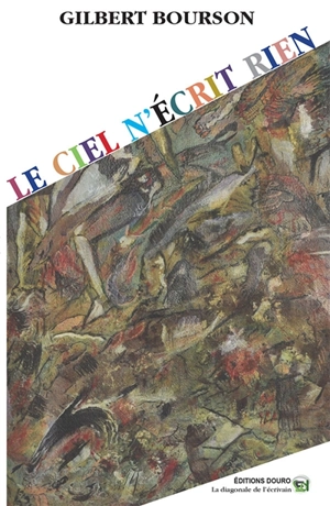 Le Ciel n'écrit rien - Gilbert Bourson